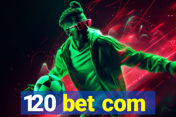 120 bet com